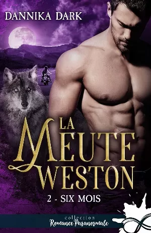 Dannika Dark - La Meute Weston, Tome 2 : Six mois